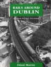 Rails Around Dublin; An Irish Pictorial