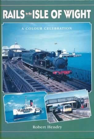 Rails In The Isle Of Wight A Colour Celebration