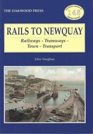 Rails To Newquay: Railways, Tramways, Town, Transport - OL148
