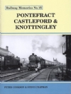 Railway Memories No.15: Pontefract, Castleford & Knottingley