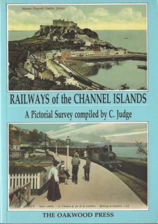 Railways Of The Channel Islands: A Pictorial Survey Compiled By C Judge - PS1