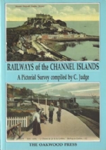 Railways Of The Channel Islands: A Pictorial Survey Compiled By C Judge - PS1