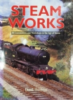 Steam Works BR Locomotives & Workshops In The Age Of Steam