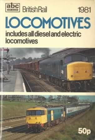 The ABC Of British Rail Locomotives 1981: Includes All Diesel And Electric Locomotives