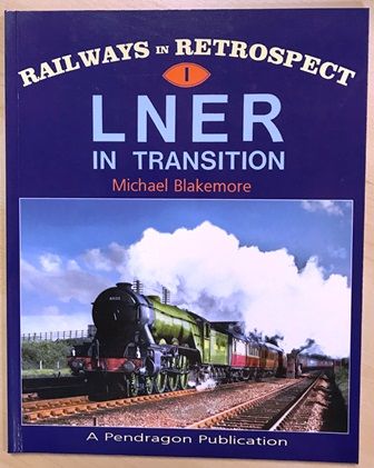 Railways In Retrospect (1) - LNER In Transition