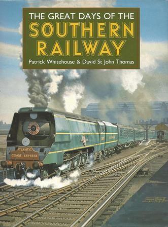 The Great Days Of The Southern Railway