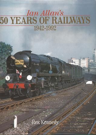 Ian Allan's 50 Years Of Railways 1942-1992