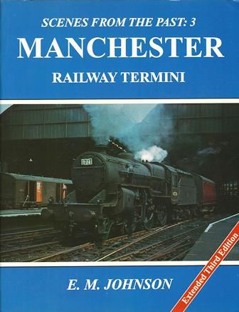 Scenes From The Past: 3 - Manchester Railway Termini