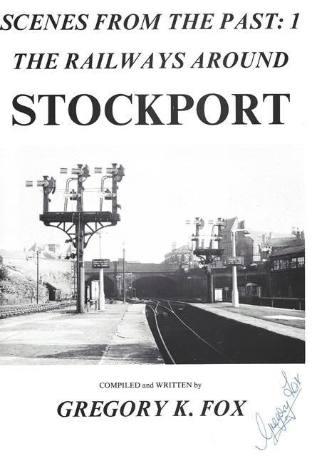 Scenes From The Past: 1 - The Railways Around Stockport
