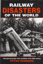 Railway Disasters Of The World - Principal Passenger Train Accidents Of The 20th Century