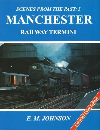 Scenes From The Past: 3 - Manchester Railway Termini