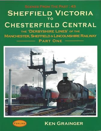 Scenes From The Past: 43 - Sheffield Victoria To Chesterfield Central