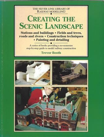 The Silver Link Library Of Railway Modelling: Creating The Scenic Landscape