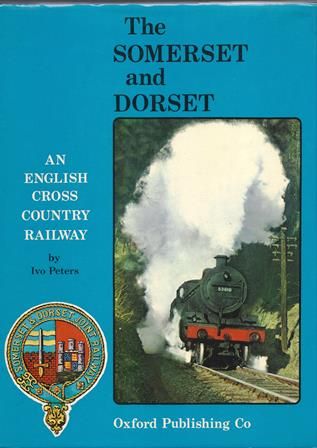 The Somerset And Dorset - An English Cross Country Railway