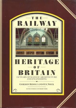 The Railway Heritage Of Britain - 150 Years Of Railway Architecture And Engineering