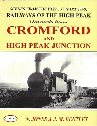 Scenes From The Past: 37 (Part Two) - Railways Of The High Peak Onwards To Cromford And High Peak Junction