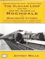 Scenes From The Past: 42 (Part Two) - The Oldham Loop: New Hey, Milnrow And Rochdale To Manchester Victoria (Via Castleton, Middleton Junction and Newton Heath Including The Middleton Branch And Werneth Incline)