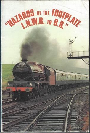 Hazards Of The Footplate LNWR To BR