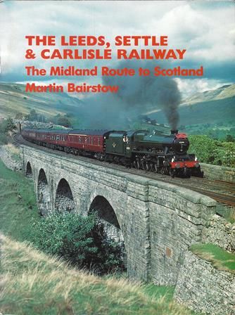The Leeds, Settle & Carlisle Railway - The Midland Route To Scotland