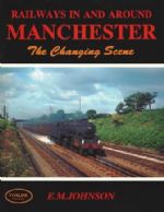 Railways In And Around Manchester - The Changing Scene
