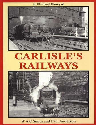 An Illustrated History Of Carlisle's Railways