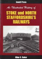 An Illustrated History Of Stoke And North Staffordshire's Railways