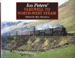 Ivo Peter' Farewell To North-West Steam - A Photographer's Salute To The Last Days Of Steam Over Shap And On The Settle & Carlisle