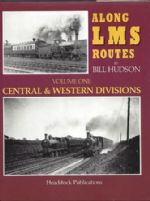Along LMS Routes - Volume One: Central & Western Divisions
