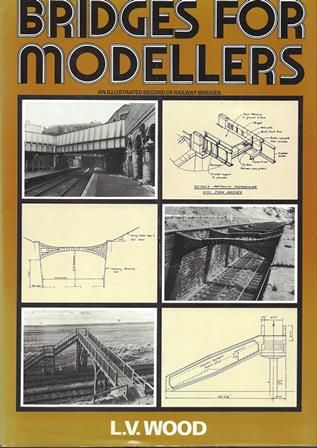 Bridges For Modellers - An Illustrated Record Of Railway Bridges