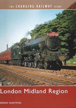 The Changing Railway Scene: London Midland Region