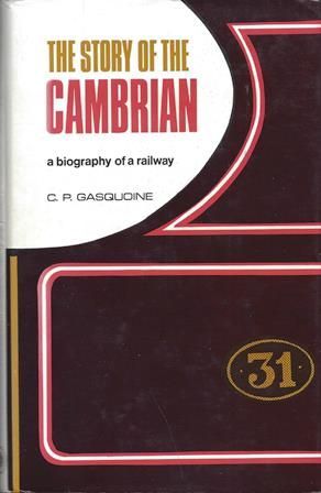 The Story Of The Cambrian - A Biography Of A Railway