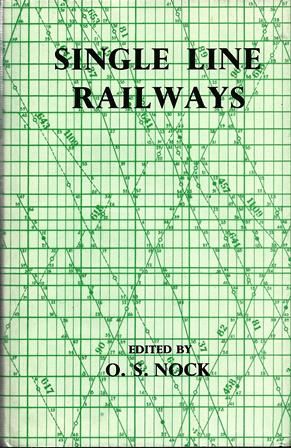 Single Line Railways - A Handbook Of Management, Engineering And Operation