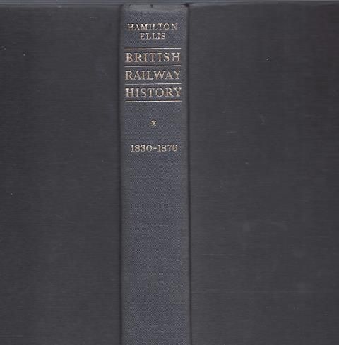 Set of 2 books: British Railway History 1830-1876 - An Outline From The Accession Of William IV To The Nationalisation Of Railways; and British Railway History 1877-1947 - An Outline From The Accessio