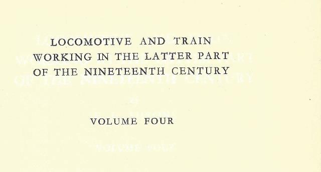 Locomotive And Train Working In The Latter Part Of The Nineteenth Century - Volume Four