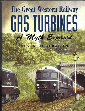 The Great Western Railway Gas Turbines - A Myth Exposed