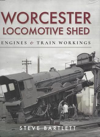 Worcester Locomotive Shed - Engines & Train Workings