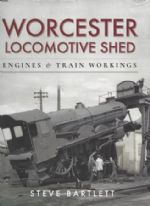 Worcester Locomotive Shed - Engines & Train Workings