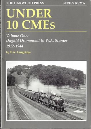 Under 10 CMEs Volume One: Dugald Drummond To W A Stanier 1912-1944 By E A Langridge - Series RS22A