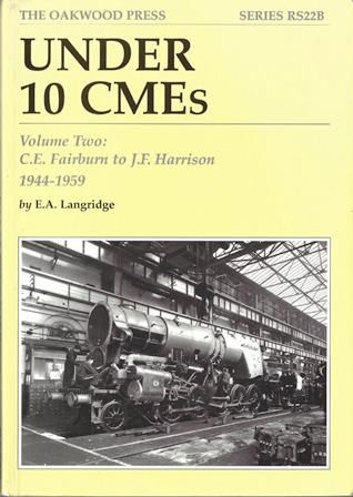 Under 10 CMEs Volume Two: C E Fairburn To J F Harrison 1944-1959 By E A Langridge - Series: RS22B