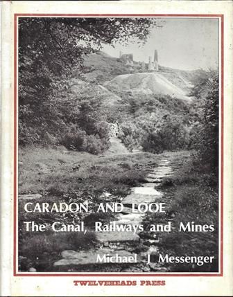 Caradon And Looe - The Canal, Railways And Mines