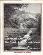 Caradon And Looe - The Canal, Railways And Mines