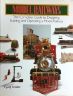 Model Railways: The Complete Guide To Designing, Building And Operating A Model Railway