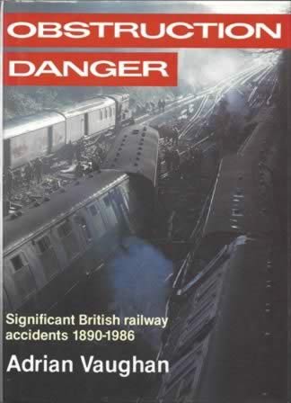 Obstruction Danger: Significant British Railway Accidents 1890-1986