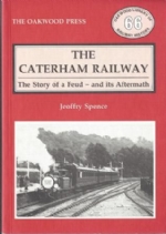 The Caterham Railway: The Story Of A Feud, And Its Aftermath - OL66