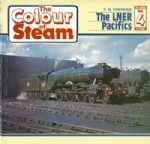 The Colour Of Steam: Volume 4 - The LNER Pacifics