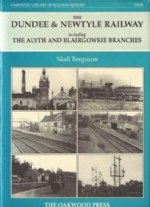 The Dundee & Newtyle Railway: Including The Alyth And Blairgowrie Branches - OL94