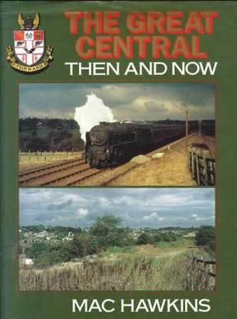 The Great Central Then And Now