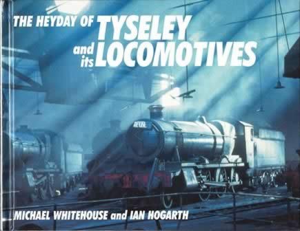 The Heyday Of Tyseley & It's Locomotives