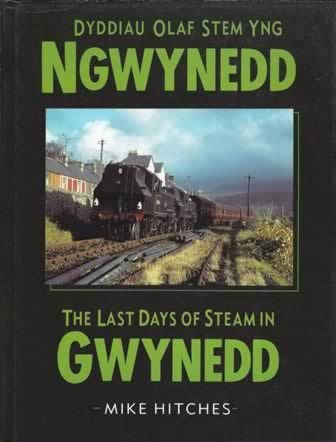 Dyddiau Olaf Yng Ngwynedd The Last Days of Steam in Gwynedd
