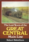 The Last Years Of The Great Central Main Line